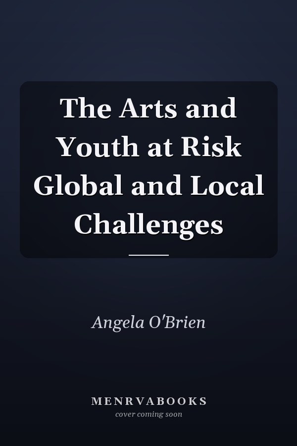 The Arts and Youth at Risk Global and Local Challenges