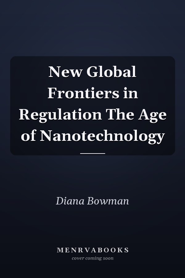 New Global Frontiers in Regulation The Age of Nanotechnology