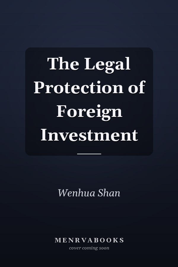 The Legal Protection of Foreign Investment