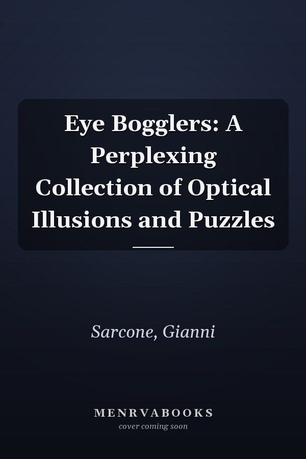 Eye Bogglers: A Perplexing Collection of Optical Illusions and Puzzles