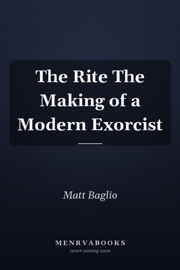 The Rite The Making of a Modern Exorcist