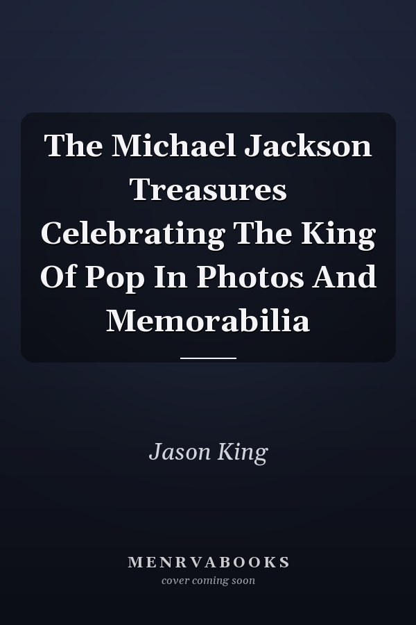 The Michael Jackson Treasures Celebrating The King Of Pop In Photos And Memorabilia