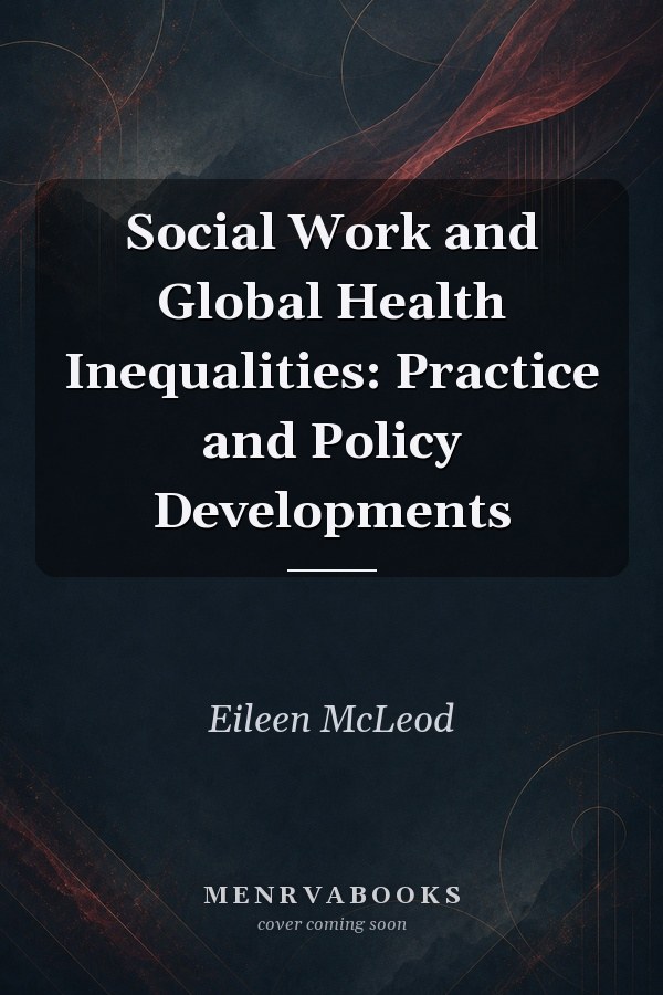 Social Work and Global Health Inequalities: Practice and Policy Developments