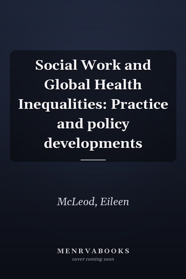 Social Work and Global Health Inequalities: Practice and policy developments