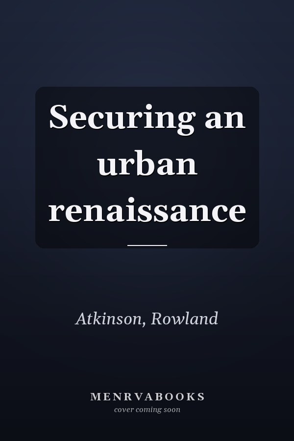 Securing an urban renaissance