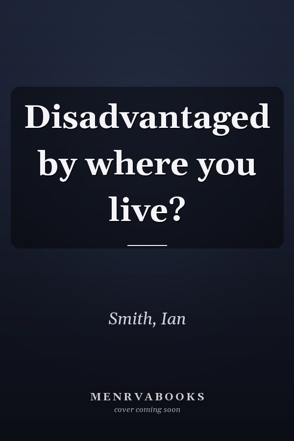 Disadvantaged by where you live?
