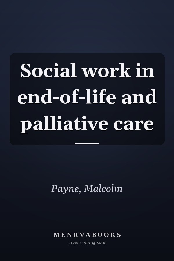 Social work in end-of-life and palliative care