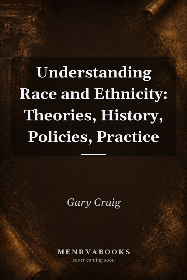 Understanding Race and Ethnicity: Theories, History, Policies, Practice