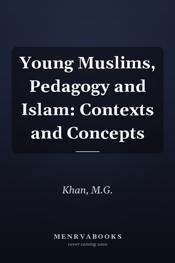 Young Muslims, Pedagogy and Islam: Contexts and Concepts