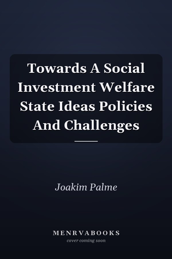 Towards A Social Investment Welfare State Ideas Policies And Challenges