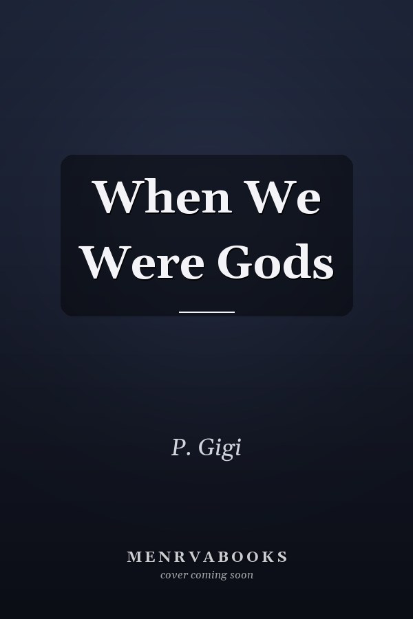 When We Were Gods