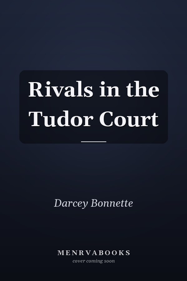 Rivals in the Tudor Court