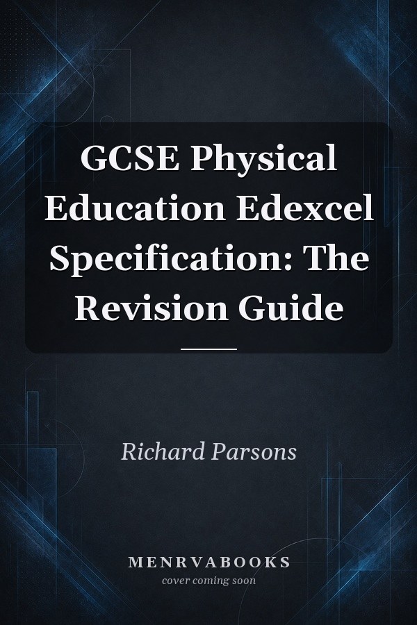 GCSE Physical Education Edexcel Specification: The Revision Guide