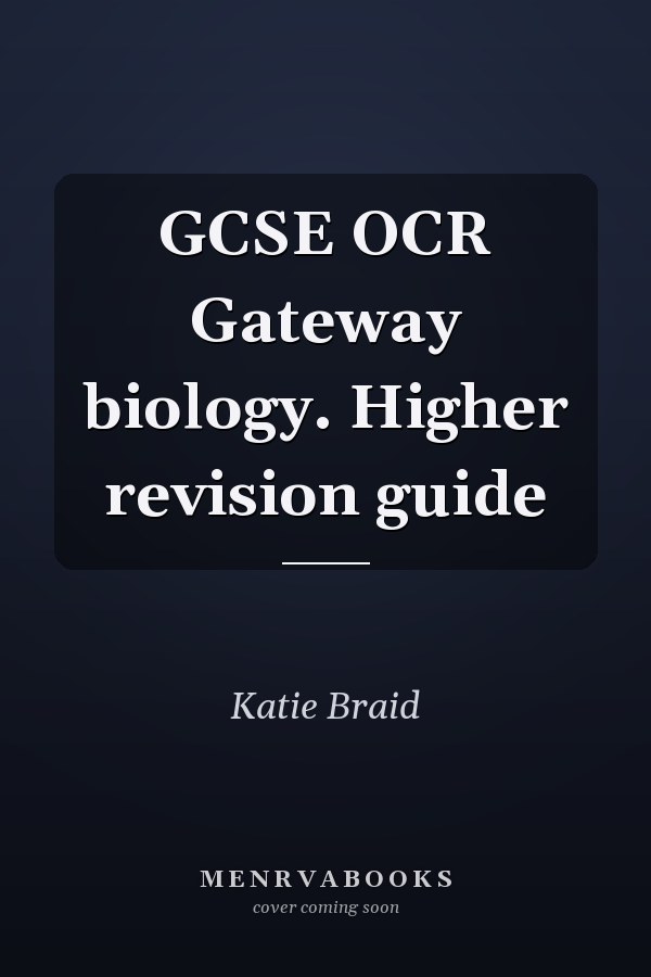 GCSE OCR Gateway biology. Higher revision guide