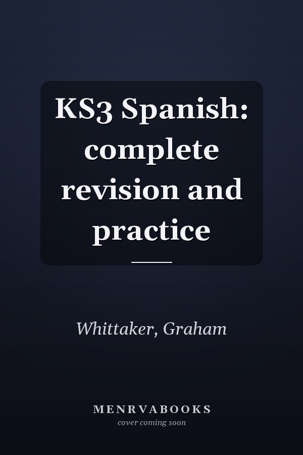KS3 Spanish: complete revision and practice