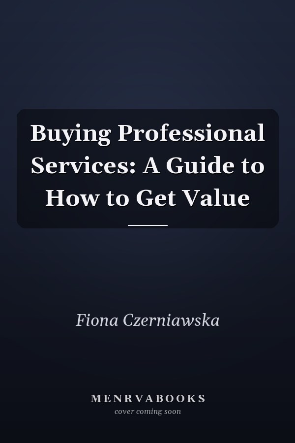 Buying Professional Services: A Guide to How to Get Value