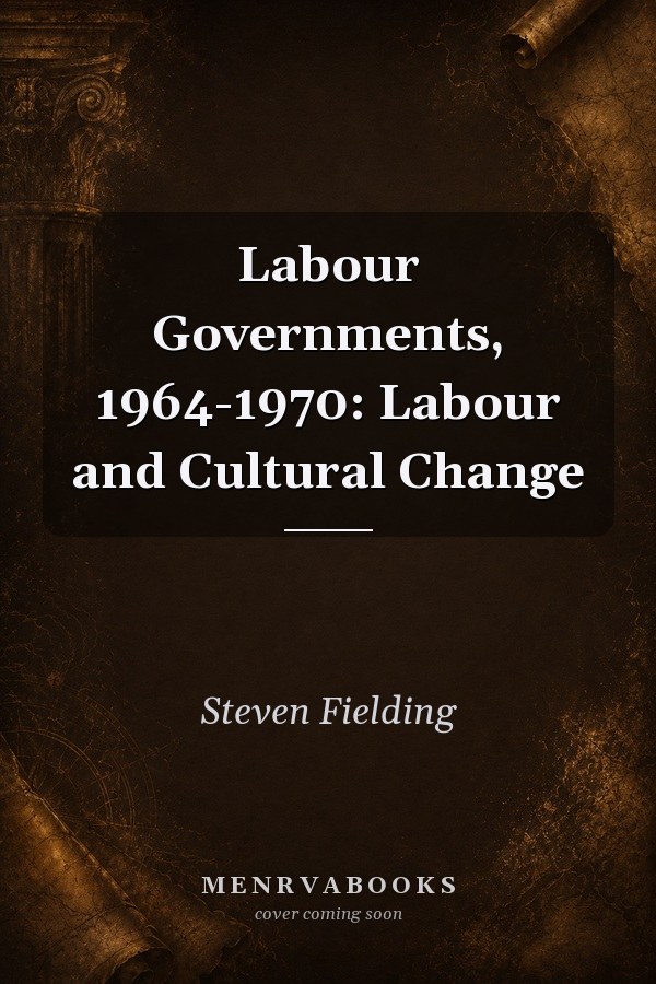 Labour Governments, 1964-1970: Labour and Cultural Change