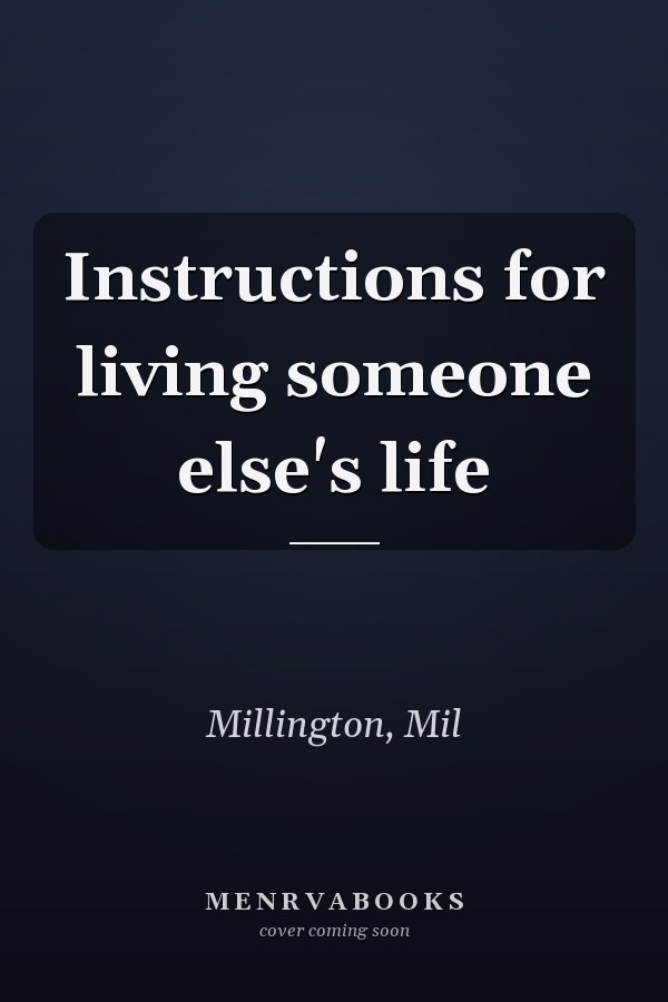 Instructions for living someone else's life