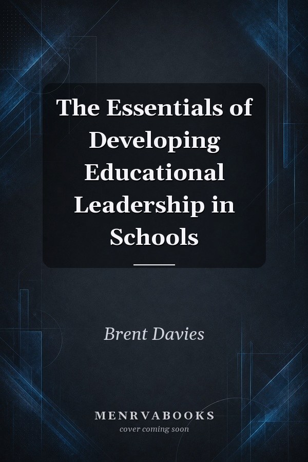 The Essentials of Developing Educational Leadership in Schools