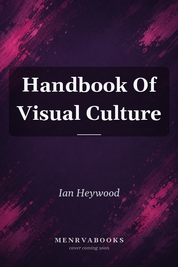 Handbook Of Visual Culture