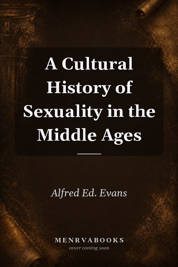 A Cultural History of Sexuality in the Middle Ages