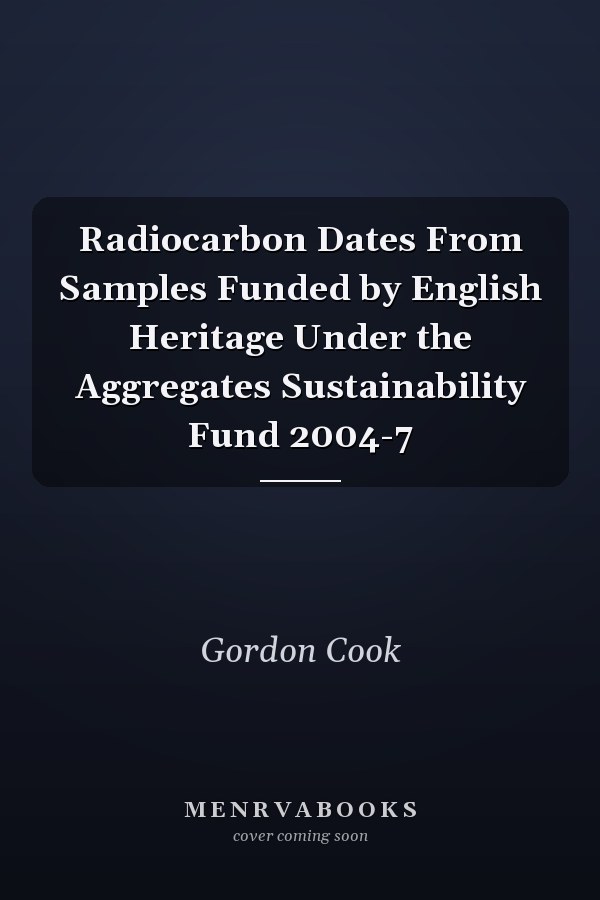 Radiocarbon Dates From Samples Funded by English Heritage Under the Aggregates Sustainability Fund 2004-7
