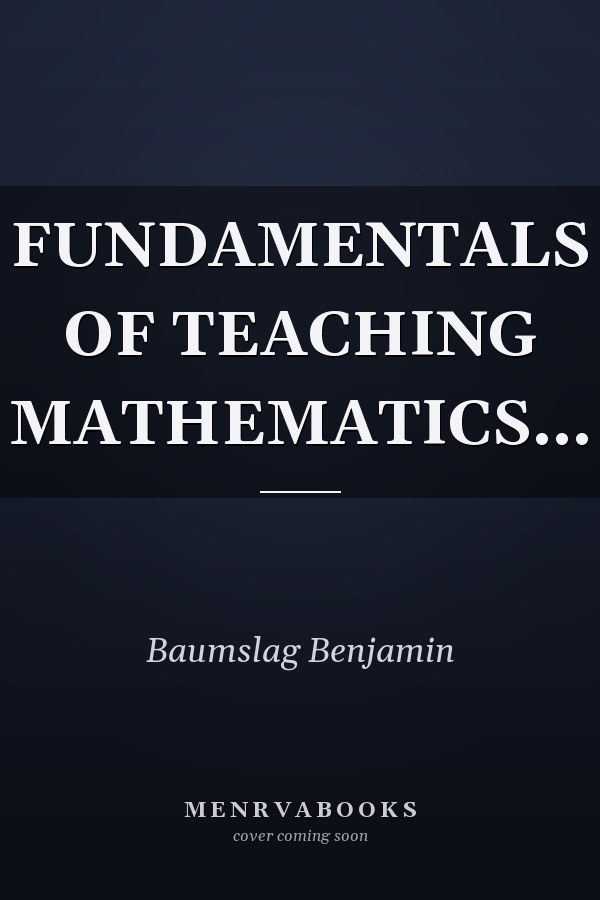 FUNDAMENTALS OF TEACHING MATHEMATICS...
