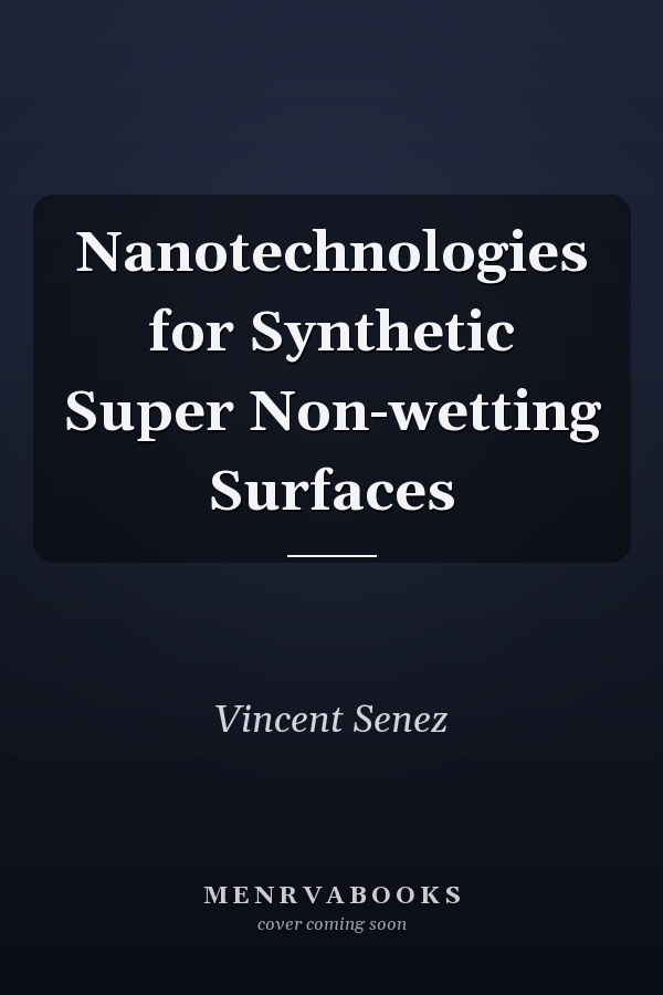 Nanotechnologies for Synthetic Super Non-wetting Surfaces