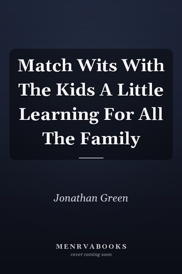 Match Wits With The Kids A Little Learning For All The Family