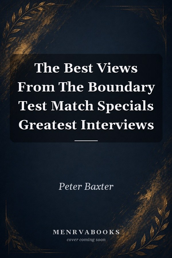 The Best Views From The Boundary: Test Match Special's Greatest Interviews
