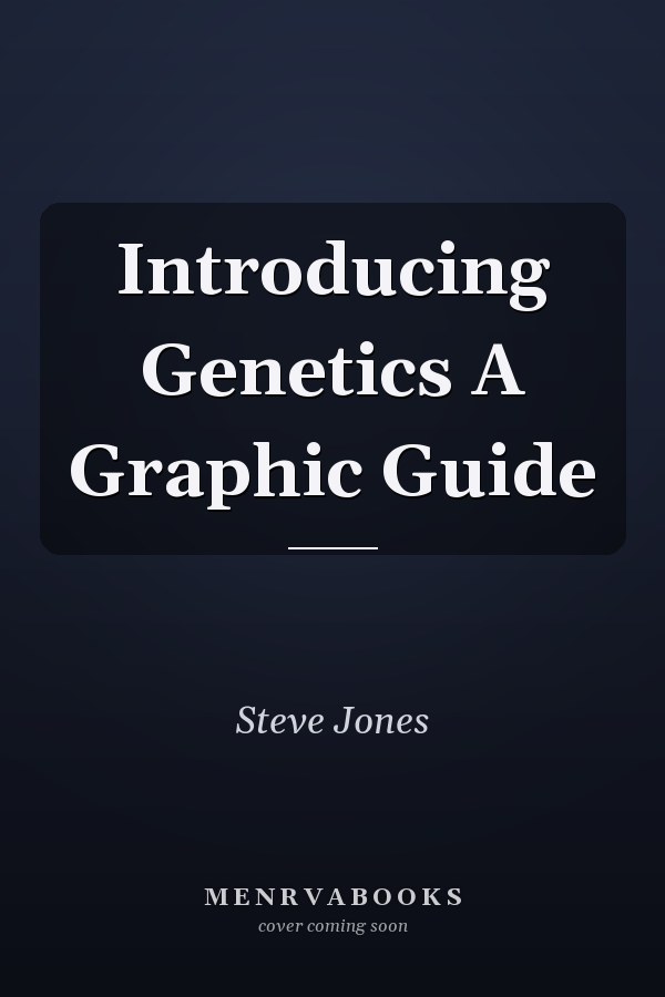 Introducing Genetics A Graphic Guide