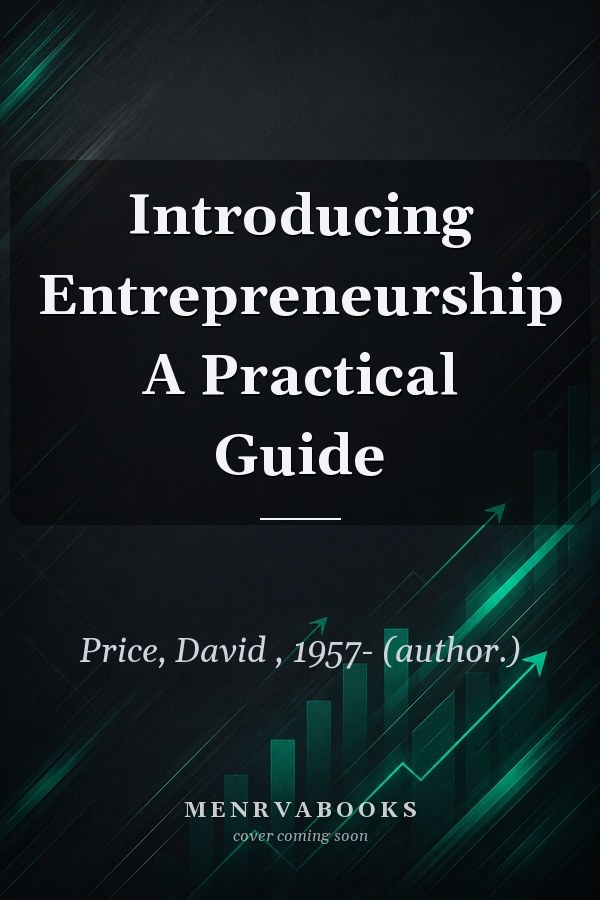 Introducing Entrepreneurship: A Practical Guide