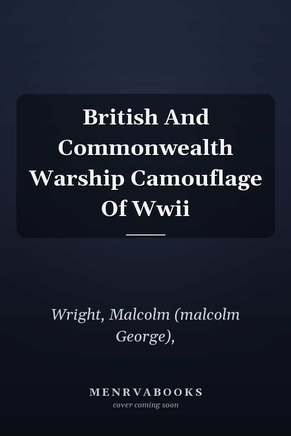 British And Commonwealth Warship Camouflage Of Wwii