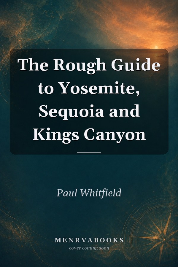 The Rough Guide to Yosemite, Sequoia and Kings Canyon