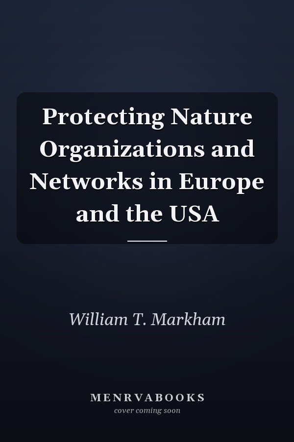 Protecting Nature Organizations and Networks in Europe and the USA