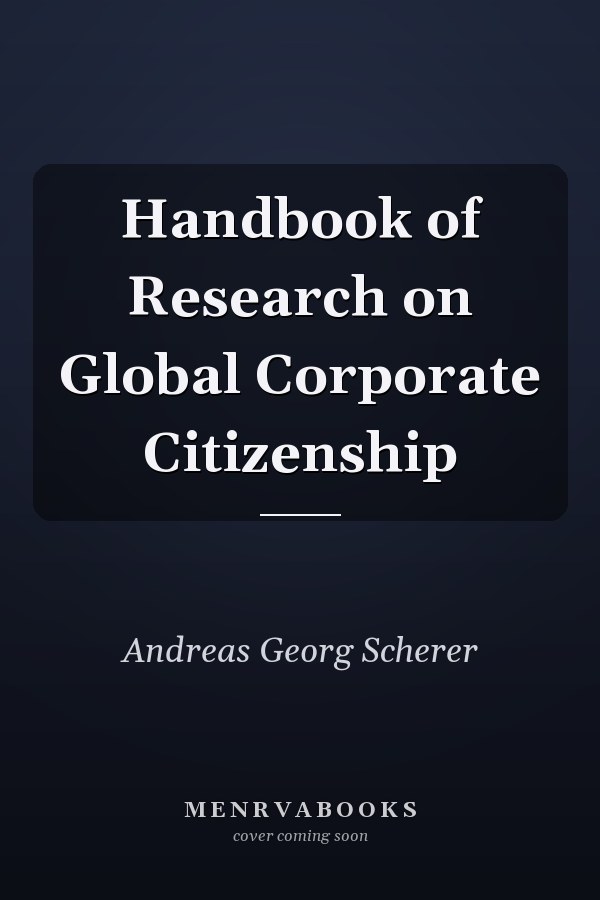 Handbook of Research on Global Corporate Citizenship