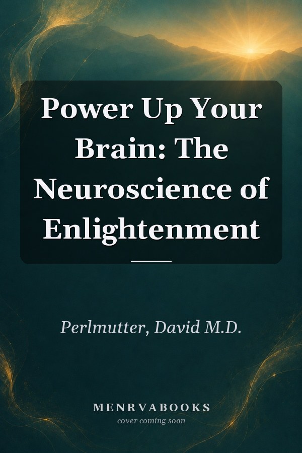 Power Up Your Brain: The Neuroscience of Enlightenment