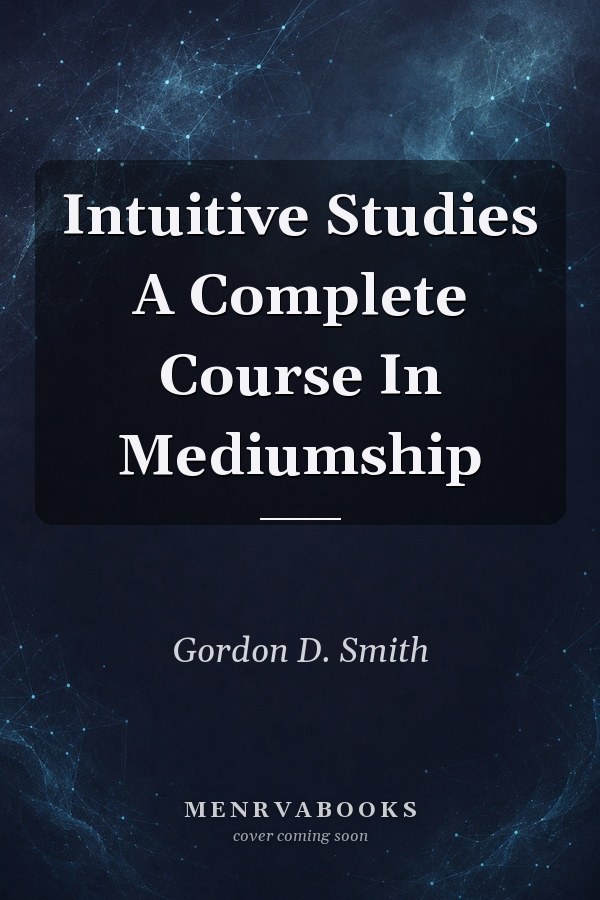 Intuitive Studies A Complete Course In Mediumship