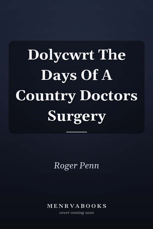 Dolycwrt The Days Of A Country Doctors Surgery