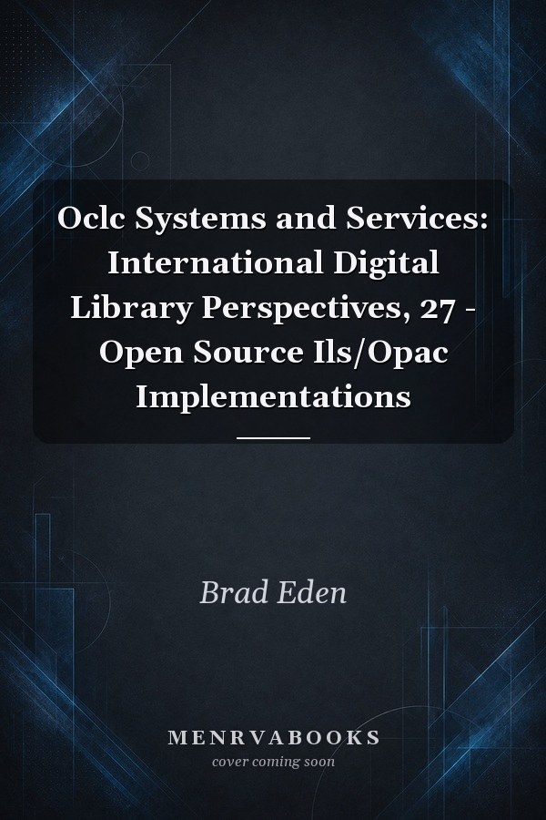 Oclc Systems and Services: International Digital Library Perspectives, 27 - Open Source Ils/Opac Implementations