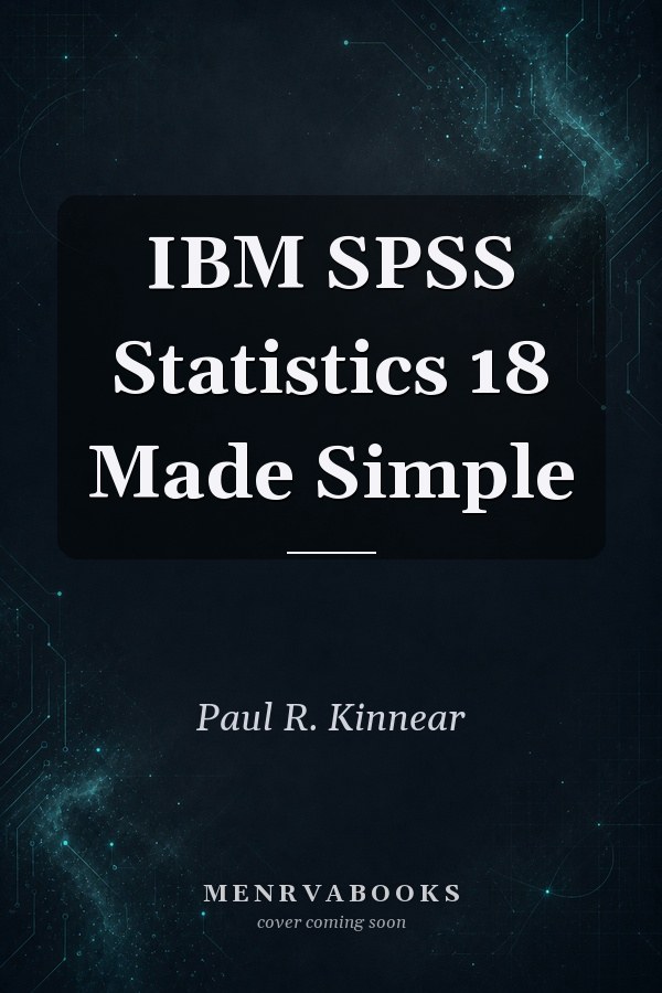IBM SPSS Statistics 18 Made Simple