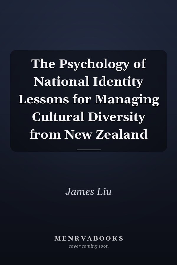 The Psychology of National Identity Lessons for Managing Cultural Diversity from New Zealand