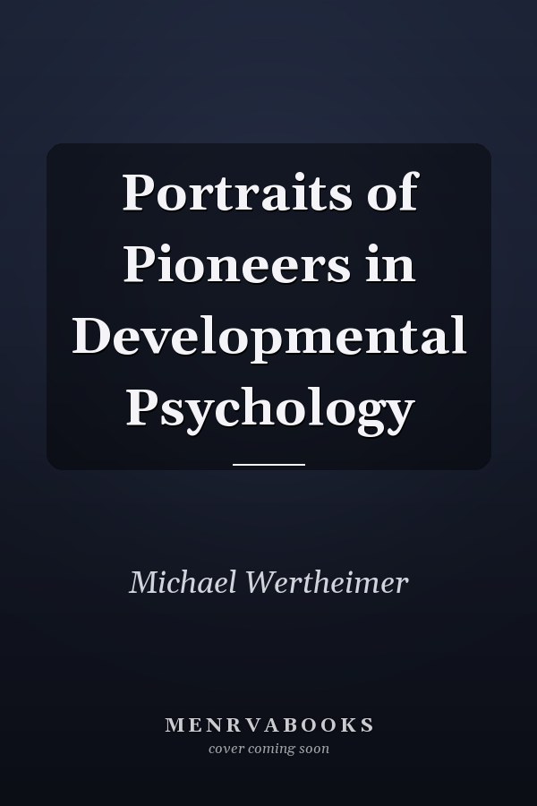 Portraits of Pioneers in Developmental Psychology