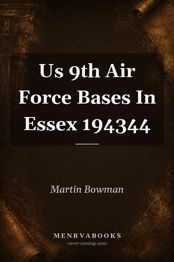 Us 9th Air Force Bases In Essex 194344