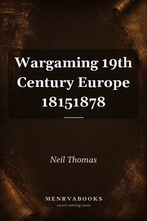 Wargaming 19th Century Europe 1815-1878