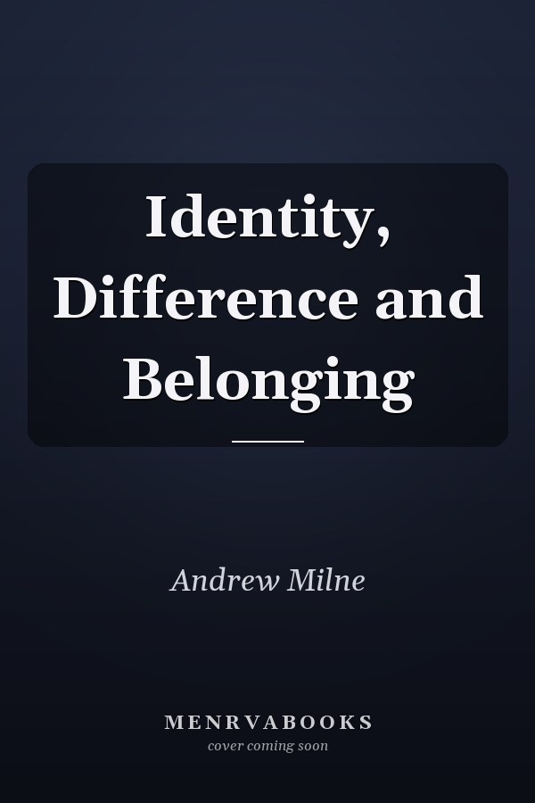 Identity, Difference and Belonging