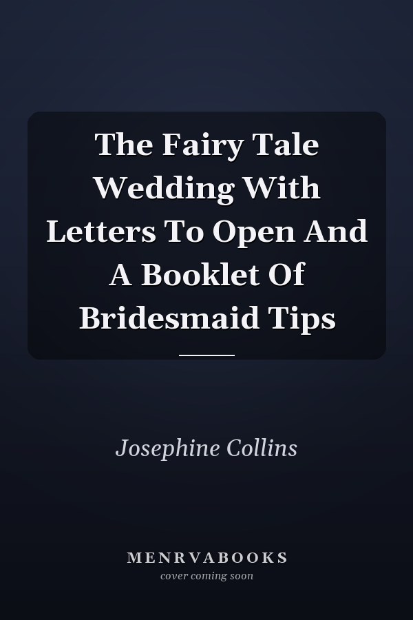 The Fairy Tale Wedding With Letters To Open And A Booklet Of Bridesmaid Tips