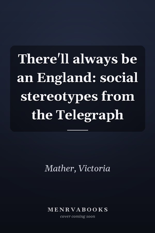There'll always be an England: social stereotypes from the Telegraph