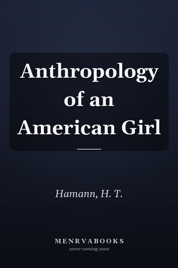 Anthropology of an American Girl