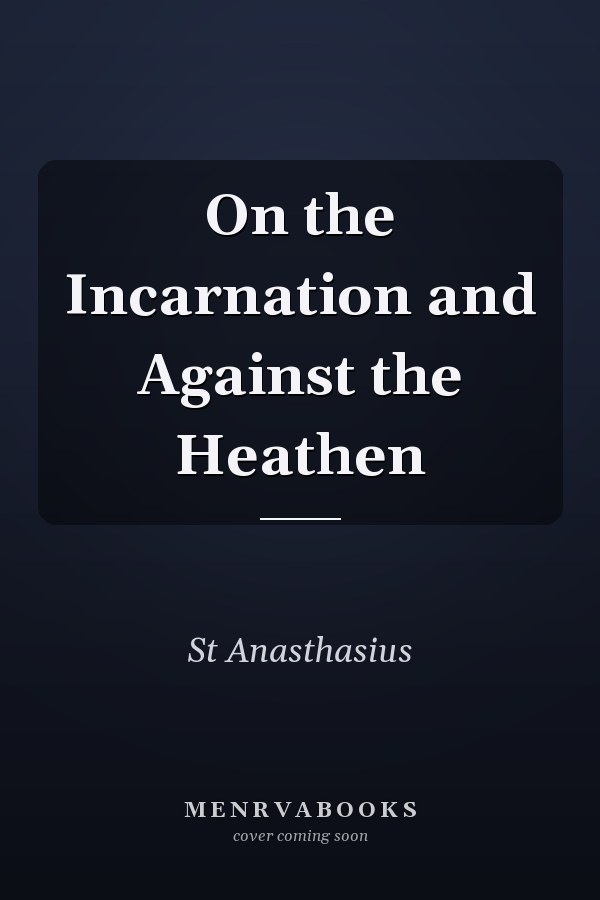 On the Incarnation and Against the Heathen